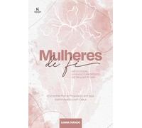 Mulheres de Fé: Vivendo o proposito de Deus em 31 dias