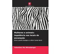 Mulheres e animais: impotência nos locais de encenação: Entre o Jardim Zoológico e o Bikini Center Berlin