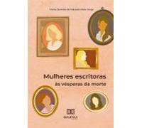 Mulheres Escritoras Às Vésperas Da Morte (ebook)