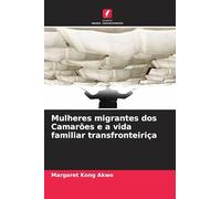 Mulheres migrantes dos Camarões e a vida familiar transfronteiriça