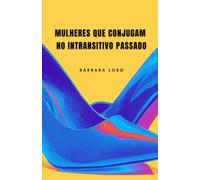 Mulheres que Conjugam no Intransitivo Passado
