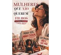 MULHERES QUE NÃO QUEREM FILHOS