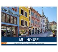 Mulhouse - Das südliche Tor der elsässischen Weinstraße (Wandkalender 2026 DIN A3 quer), CALVENDO Monatskalender: Spaziergang durch das malerische Mulhouse