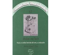 MULIER ME FECIT: Hacia Un Analisis Feminista del Arte y Su Educacion (CUADERNOS INACABADOS)