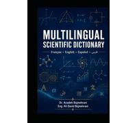 Mulitilingual Scientific Dictionary: French-English-Persian Engineering لغت نامه مهندسی فرانسوی -انگلیسی - فارسی: Explanation of science expressions ... Electronics: 1 (Multilanguage dictionary)
