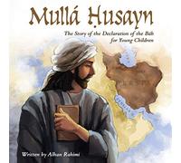 Mullá Ḥusayn: The Story of the Declaration of the Báb for Young Children (Baha'i Holy Days)