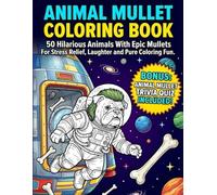 Mullet Animal Coloring Book For Adults And Teens: 50 Hilarious Animals With Mullets In Ridiculous Scenes For Relaxation, Stress Relief And Funny Gag Gifts - Mullet Trivia Quiz Included