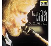 Mulligan, Gerry - The Art Of Gerry Mulligan: The Final Recordings