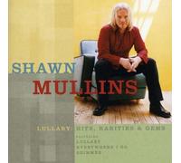 Mullins, Shawn - Lullaby: Hits Rarities & Gems