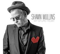 Mullins, Shawn - My Stupid Heart