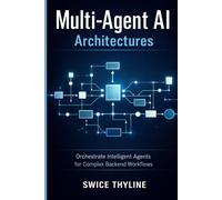 Multi-Agent AI Architectures: Orchestrate Intelligent Agents for Complex Backend Workflows (The LangChain Production Systems Series)