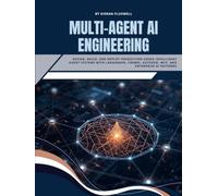 Multi-Agent AI Engineering: Design, Build, and Deploy Production-Grade Intelligent Agent Systems with LangGraph, CrewAI, AutoGen, MCP, and Enterprise AI Patterns