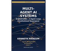 Multi-Agent AI Systems: Orchestration Patterns, 4-Agent Loops, Constitutional Governance, and Enterprise Coordination for Executives (Agentic AI Playbooks for Executives)