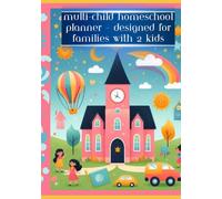 Multi-Child Homeschool Planner - Designed for Families with 2 Kids: A Homeschool Organizer for 2 Kids with Weekly Lesson Plans, Monthly Goals, Attendance Tracking, Grade Logs & More