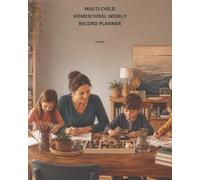 Multi-Child Homeschool Weekly Record Planner: A 36-Week Family System for Shared Priorities, Individual Progress, Attendance Notes, Resources, Projects, and Next-Week Handoffs