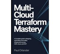 Multi-Cloud Terraform Mastery: A Complete Guide to Designing, Automating, and Scaling Infrastructure Across AWS, Azure, and GCP