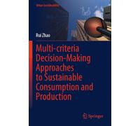 Multi-criteria Decision-Making Approaches to Sustainable Consumption and Production (Urban Sustainability)