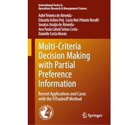 Multi-Criteria Decision Making with Partial Preference Information: Recent Applications and Cases with the FITradeoff Method: 377 (International ... Research & Management Science, 377)