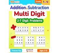 Multi Digit Addition & Subtraction Math Workbook for Grades 1-4, With and Without Regrouping, 2-7 Digit - 100 Days Worksheets, Ages 6-10, Answer Key: ... 7-digit) (Master Addition & Subtraction)