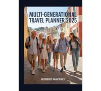 Multi-Generational Travel Planner 2025: Organize Family Trips for Seniors, Adults & Children Together