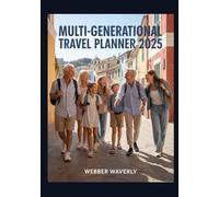 Multi-Generational Travel Planner 2025: Organize Family Trips for Seniors, Adults & Children Together