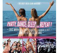 Multi Interpretes - Party, Dance, Sleep... Repeat! The Best Ibiza Club Anthems