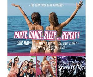Multi Interpretes - Party, Dance, Sleep... Repeat! The Best Ibiza Club Anthems