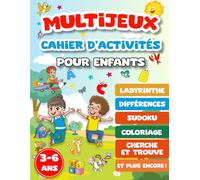 Multi Jeux Cahier d'activités pour enfants de 3 à 6 ans: Livre de jeux et exercices éducatifs et ludiques en couleur/Labyrinthe, Différences, Cherche et Trouve, Sudoku, Coloriage et plus encore !