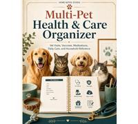 Multi-Pet Health & Care Organizer: A Large-Format Household Record Book for Vet Visits, Vaccinations, Medications, Feeding, Grooming, Expenses, and Care Handoffs for Up to 4 Pets