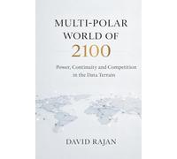 Multi-polar World of 2100: Power, Continuity and Competition in the Data Terrain