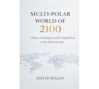 Multi-polar World of 2100: Power, Continuity and Competition in the Data Terrain