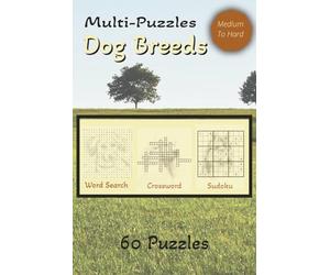 Multi-Puzzle Dog Breeds Sudoku, Crosswords, Word Search | 6x9 book | 60 Puzzles | games fun travel pets dogs: Dog Breeds Puzzle Book - Crosswords, Word Searches & Sudoku