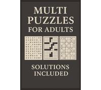 Multi Puzzles For Adults: “Variety Puzzle Fun for Adults: Word, Number & Logic Challenges to Sharpen Your Mind”
