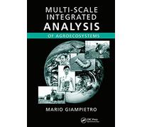 Multi-Scale Integrated Analysis of Agroecosystems: 10 (Advances in Agroecology)