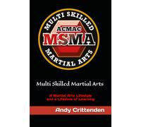 Multi Skilled Martial Arts: A Martial Arts Lifestyle and a Lifetime of Learning