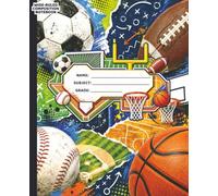 Multi-Sport Composition Notebook 7.5 × 9.25 Inches • 80 Pages: Wide Ruled School Writing Book for Kids Who Love Soccer, Football, Baseball & Basketball