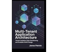 MULTI-TENANT APPLICATION ARCHITECTURE: tenant isolation data partitioning and scalable saas design