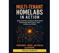 Multi-Tenant Homelabs in Action: Build, Secure, and Automate Shared Hosting with Proxmox, Kubernetes, and IaC Tools