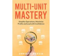 Multi-Unit Mastery: Simplify Operations, Maximize Profits and Lead with Confidence