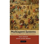 Multiagent Systems Hardback: Algorithmic, Game-Theoretic, and Logical Foundations