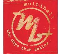 Multiball - The Days That Follow
