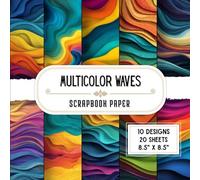 Multicolor Waves Scrapbook Paper: 20 Double-Sided Decorative Craft Paper Sheets with 10 Vibrant Designs for Origami, Card Making, Junk Journals, Collage & Scrapbooking | 8.5" x 8.5"