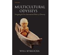 [Multicultural Odysseys: Navigating the New International Politics of Diversity] [Kymlicka, Will] [April, 2009]