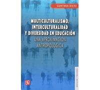 Multiculturalismo, Interculturalidad Y Diversidad En Educación. Una Aproximación Antropológica: Una Aproximacion Antropologica (Educacion Y Pedagogia)