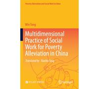 Multidimensional Practice of Social Work for Poverty Alleviation in China (Poverty-Alleviation and Social Work in China)