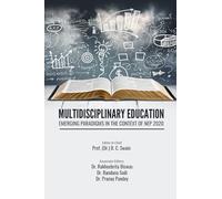 MULTIDISCIPLINARY EDUCATION: EMERGING PARADIGMS IN THE CONTEXT OF NEP 2020