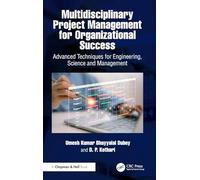 Multidisciplinary Project Management for Organizational Success: Advanced Techniques for Engineering, Science and Management