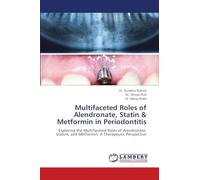 Multifaceted Roles of Alendronate, Statin & Metformin in Periodontitis: Exploring the Multifaceted Roles of Alendronate, Statins, and Metformin: A Therapeutic Perspective