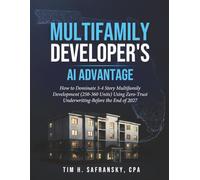 Multifamily Developer's AI Advantage: How to Dominate 3-4 Story Multifamily Development (250-360 Units) Using Zero-Trust Underwriting-Before the End of 2027
