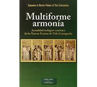 Multiforme armonía: Actualidad teológico-canónica de las Nuevas Formas de Vida Consagrada (ESTUDIOS Y ENSAYOS)